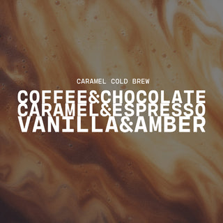 Text overlay on a caramel-colored coffee background with product name of Caramel Cold Brew and description of coffee & chocolate, caramel & espresso and vanilla & amber
